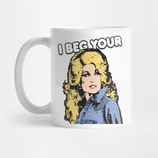 I Beg Your... Mug